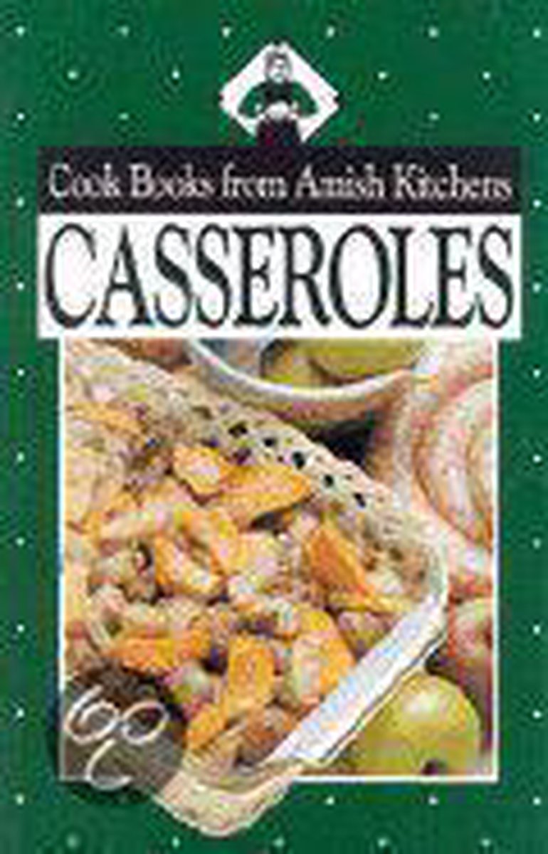 Casseroles from Amish Kitchens - Phyllis Pellman Good