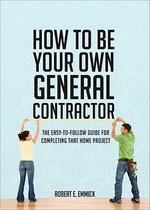 How to Be Your Own General Contractor