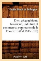 Generalites- Dict. G�ographique, Historique, Industriel Et Commercial Communes de la France T3 (�d.1844-1846)
