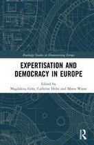 Routledge Studies on Democratising Europe - Expertisation and Democracy in Europe