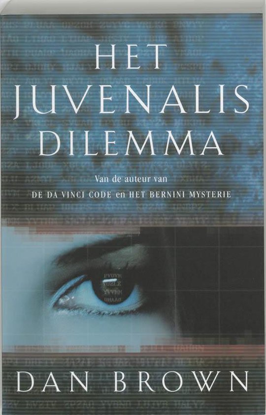Boekcover: HET JUVENALIS DILEMMA. Met een close-up van een oog en de tekst 'Van de auteur van DE DA VINCI CODE en HET BERNINI MYSTERIE' en 'DAN BROWN'.