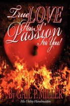 True Love Has a Passion for You!