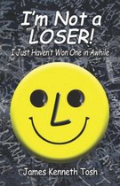 I'm Not a Loser!