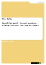 Knowledge transfer through narrations - Wissenstransfer mit Hilfe von Narrationen: Wissenstransfer mit Hilfe von Narrationen