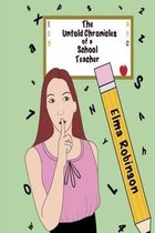 The Untold Chronicles of a School Teacher