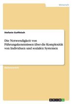 Die Notwendigkeit von Fuhrungskenntnissen uber die Komplexitat von Individuen und sozialen Systemen