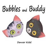 Bubbles and Buddy