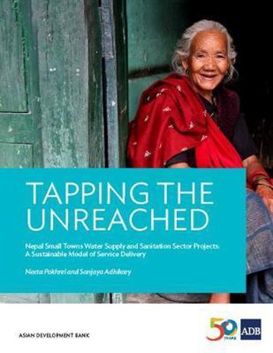 Tapping the Unreached: Nepal Small Towns Water Supply and Sanitation Sector Projects?a Sustainable Model of Service Delivery