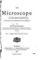 Le Microscope Et Ses Applications a l'Etude Des Vegetaux Et Des Animaux