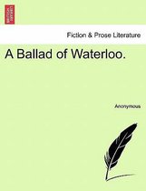 A Ballad of Waterloo.