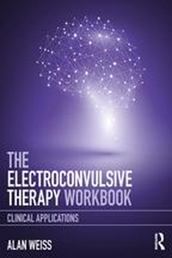 Livre 'The Electroconvulsive Therapy Workbook: Clinical Applications' par Alan Weiss, avec sur fond violet une illustration d'un cerveau fait de points lumineux.