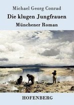 Die klugen Jungfrauen: Münchener Roman