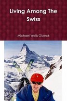 Living Among The Swiss