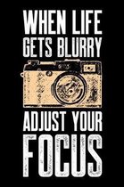 When Life Gets Blurry Adjust Your Focus