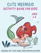 Cute Mermaid Activity Book for Kids Ages 4-8 Coloring, Dot to Dot, Mazes, Word Searches and More