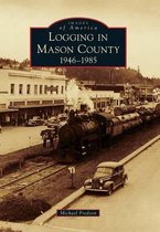 Logging in Mason County, 1946-1985