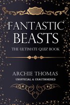 Fantastic Beasts and Where to Find Them - The Ultimate Quiz Book