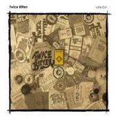 Twice Bitten - Late Cut (CD)