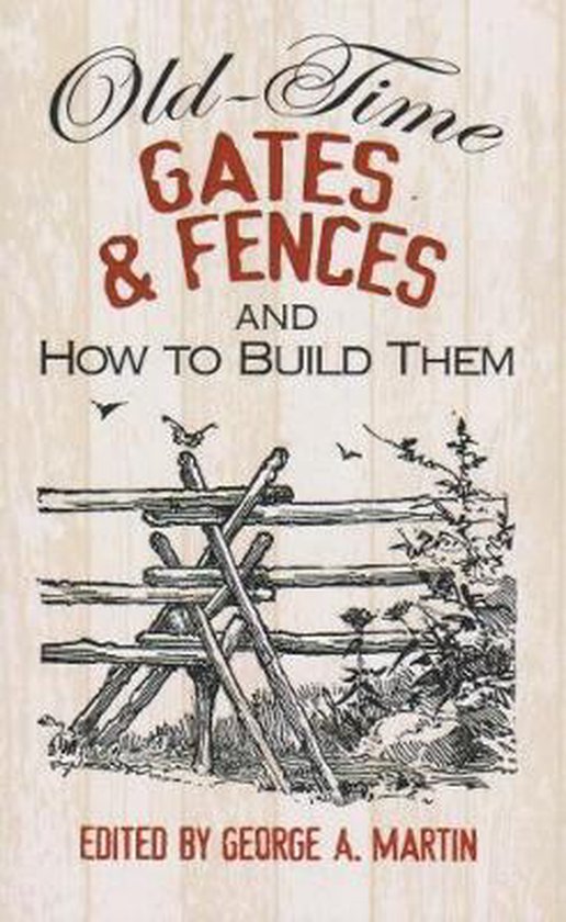 Old Time Gates and Fences and How to Build Them, a Martin