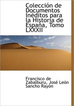 Colecci n de Documentos In ditos Para La Historia de Espa a, Tomo LXXXII