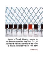 Statutes of Cornell University. Adopted by the Executive Committee May 19th, 1891, in Accordance Wit