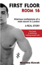 First Floor Room 16: Hilarious Confessions of a Male Escort in London