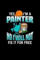 Yes I'm A Painter No I Will Not Fix It For Free