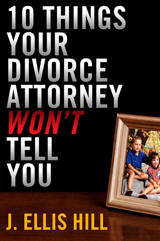 10 Things Your Divorce Attorney Won't Tell You - cover
