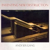 Andi Sex Gang-inventing New Destruction