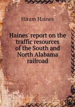 Haines' report on the traffic resources of the South and North Alabama railroad