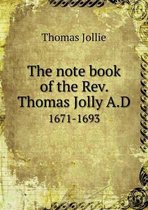 The note book of the Rev. Thomas Jolly A.D 1671-1693