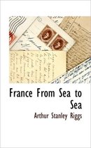 France from Sea to Sea