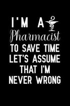 I'm a Pharmacist to save time let's assume that i'm never wrong