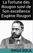 La fortune des Rougon suivi de Son excellence Eugène Rougon