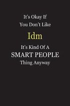It's Okay If You Don't Like Idm It's Kind Of A Smart People Thing Anyway