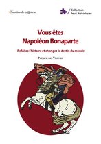 Vous êtes Napoléon Bonaparte : refaites l'histoire et changez le destin du monde