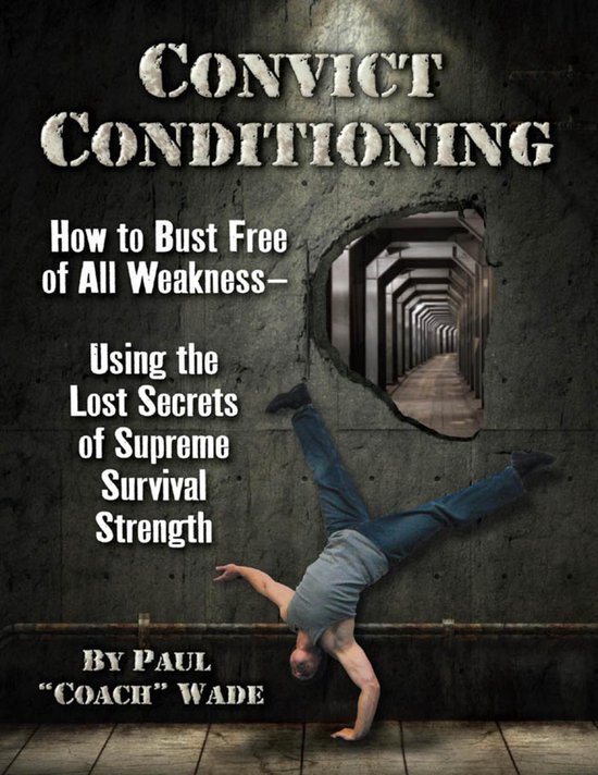 Convict Conditioning (ebook), Wade, Paul