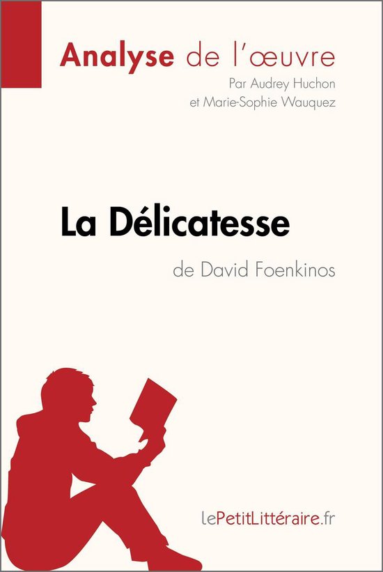 Analyse de l'œuvre "La Délicatesse" de David Foenkinos, avec une silhouette d'une personne lisant.