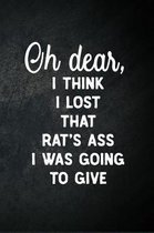 Oh Dear I Think I Lost That Rat's Ass I Was Going To Give