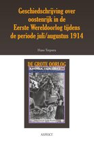 De grote oorlog, 1914-1918 2403 - Geschiedschrijving over Oostenrijk in de Eerste Wereldoorlog tijdens de periode juli/ augustus 1914