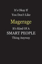 It's Okay If You Don't Like Magerage It's Kind Of A Smart People Thing Anyway