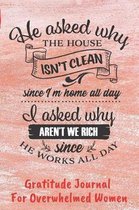 He Asked Why The House Isn't Clean. . . Gratitude Journal For Overwhelmed Women