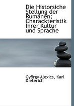 Die Historsiche Stellung Der Rumanen; Charackteristik Ihrer Kultur Und Sprache