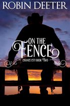 Chance City 2 - On the Fence: Chance City Series Book Two (Sensual Historical Western Romance)