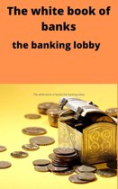 The white book of banks the banking lobby