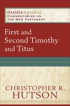 Paideia: Commentaries on the New Testament - First and Second Timothy and Titus (Paideia: Commentaries on the New Testament)