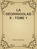 LA DÉGRINGOLADE - TOME 1