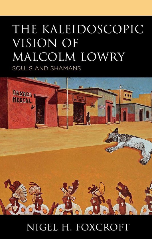 The Kaleidoscopic Vision of Malcolm Lowry - cover