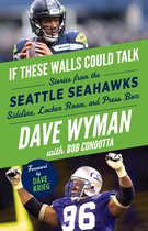 If These Walls Could Talk - If These Walls Could Talk: Seattle Seahawks