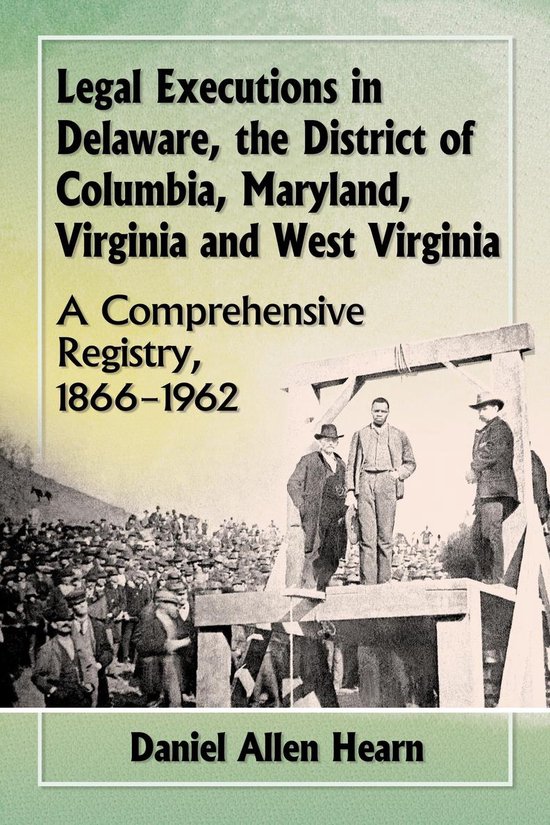 Legal Executions in Delaware, the District of Columbia, Mary ... - cover